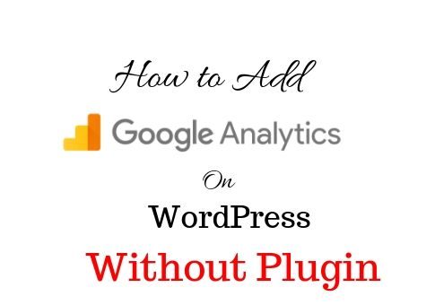 How to add Google analytic in WordPress without plugins