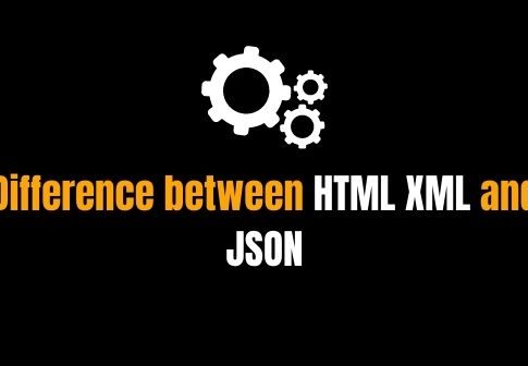 Difference between HTML XML and JSON